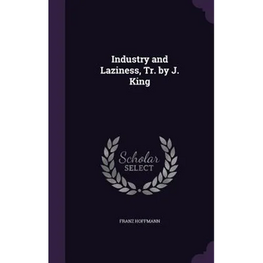 Industry and Laziness, Tr. by J. King