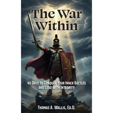 The War Within: 45 Days to Conquer Your Inner Battles and Lead with Integrity
