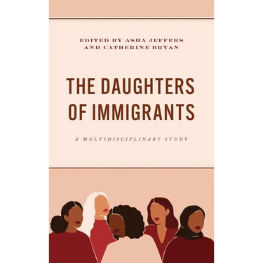 The Daughters of Immigrants: A Multidisciplinary Study