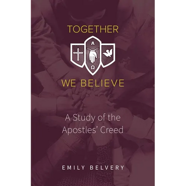Together We Believe: A Study of the Apostles' Creed