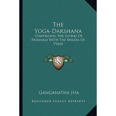 The Yoga-Darshana: Comprising The Sutras Of Patanjali With The Bhasya Of Vyasa