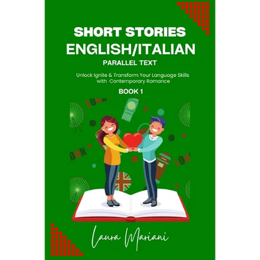 Short Stories in English/Italian: Unlock Ignite & Transform Your Language Skills with Contemporary Romance