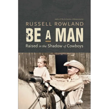 Be a Man: Raised in the Shadow of Cowboys