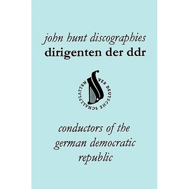 Dirigenten Der Ddr. Conductors of the German Democratic Republic. 5 Discographies. Otmar Suitner, Herbert Kegel, Heinz Rogner (Rogner), Heinz Bongartz