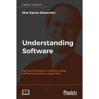 Understanding Software: Max Kanat-Alexander on simplicity, coding, and how to suck less as a programmer