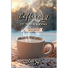 Coffee with God and Joy in the Winter Mornings: 90 Sips of Strong Grace, Bold Faith, and Endless Mercy
