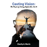 Casting Vision: The Power of Seeing Before You See It