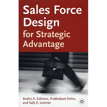 Sales Force Design for Strategic Advantage