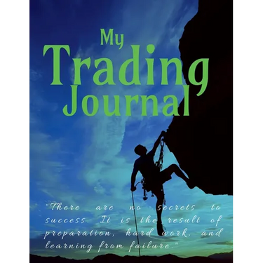 Trading Journal: "There are no secrets to success. It is the result of preparation, hard work, and learning from failure."