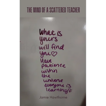 The Mind of a Scattered Teacher