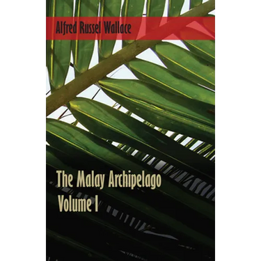 The Malay Archipelago - Volume 1