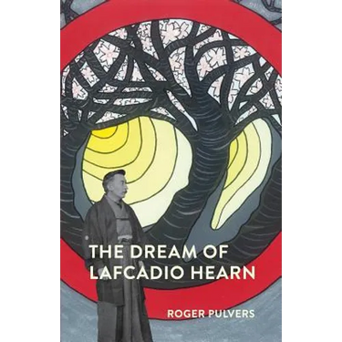 The Dream of Lafcadio Hearn: a novel, with an introduction (The Life of Lafcadio Hearn)