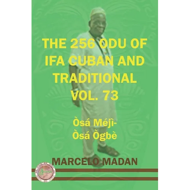 The 256 Odu of Ifa Cuban and Traditional Vol. 73 Osa Meji-Osa Ogbe