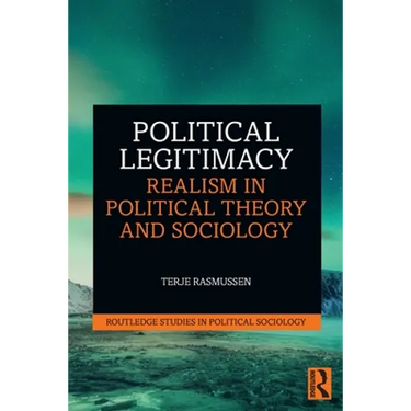 Political Legitimacy: Realism in Political Theory and Sociology