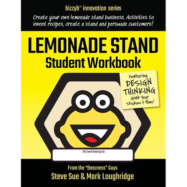 Lemonade Stand Student Workbook: How to Create an Amazing Lemonade Stand Business