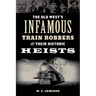 Old West's Infamous Train Robbers and Their Historic Heists