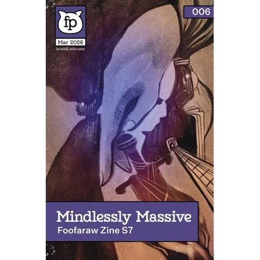 Mindlessly Massive (2026): Deluxe issue of Foofaraw Zine