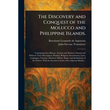 The Discovery and Conquest of the Molucco and Philippine Islands.