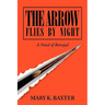 The Arrow Flies by Night: A Novel of Betrayal