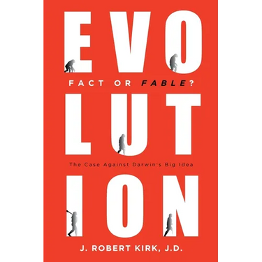 Evolution Fact or Fable?: The Case Against Darwin's Big Idea