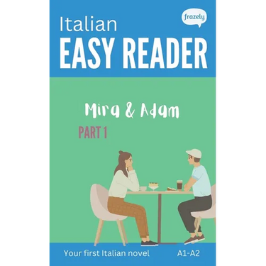Italian Easy Reader - Mira & Adam I: Learn Italian with Graded Story (A1-A2) - with Full Italian to English Translation