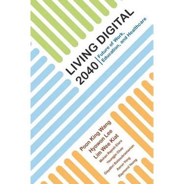 Living Digital 2040: Future of Work, Education, & Healthcare