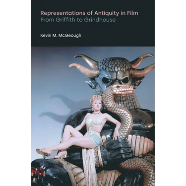 Representations of Antiquity in Film: From Griffith to Grindhouse