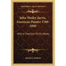 John Wesley Jarvis, American Painter 1780-1840: With A Checklist Of His Works