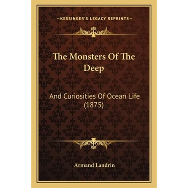 The Monsters Of The Deep: And Curiosities Of Ocean Life (1875)