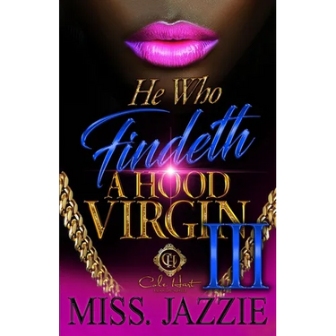 He Who Findeth A Hood Virgin 3: An African American Romance: The Finale