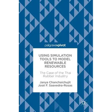 Using Simulation Tools to Model Renewable Resources: The Case of the Thai Rubber Industry