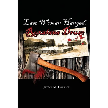 Last Woman Hanged: Roxalana Druse