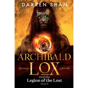 Archibald Lox and the Legion of the Lost: Archibald Lox series, book 9