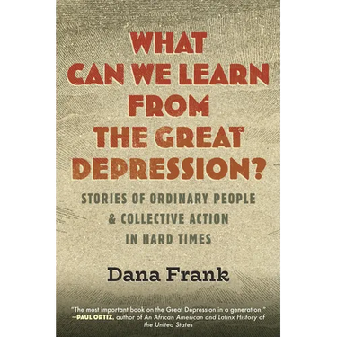 What Can We Learn from the Great Depression?: Stories of Ordinary People & Collective Action in Hard Times
