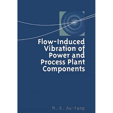 Flow-Induced Vibration of Power and Process Plant Components: A Practical Workbook