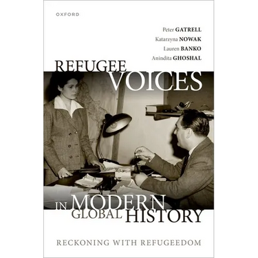 Refugee Voices in Modern Global History: Reckoning with Refugeedom