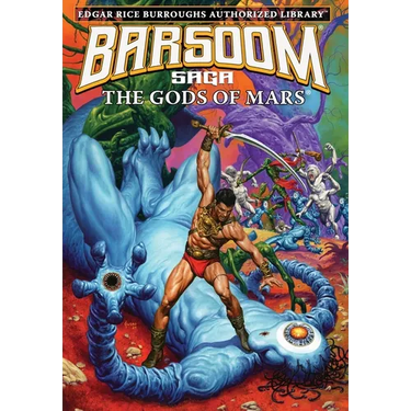 The Gods of Mars: Edgar Rice Burroughs Authorized Library / Barsoom Saga 2
