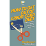 How to Get Out of Credit Card Debt: 12 Actionable Steps to Get Out of Debt Fast