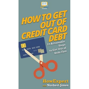 How to Get Out of Credit Card Debt: 12 Actionable Steps to Get Out of Debt Fast