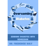 Overcoming Diabetes: Sending diabetes into remission