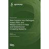 New Insights into Pathogen, Insect Pest, and Weed Control in Field and Greenhouse Cropping Systems
