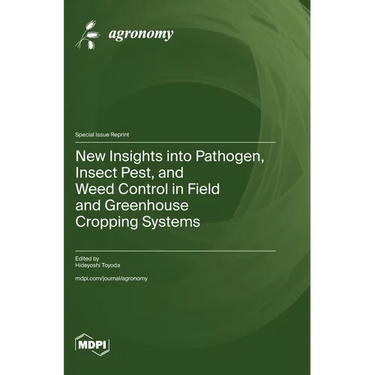 New Insights into Pathogen, Insect Pest, and Weed Control in Field and Greenhouse Cropping Systems