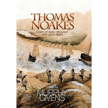 The Diary of Thomas Noakes: Struggles During Years of War, Drought and Hard Times