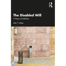 The Disabled Will: A Theory of Addiction