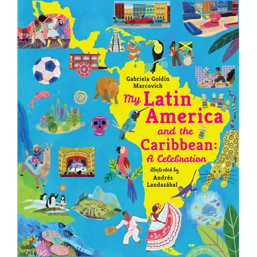 My Latin America and the Caribbean: A Celebration: (An Educational Nonfiction Picture Book about Cultures, Landscapes, and Biodiversity for Kids Ages