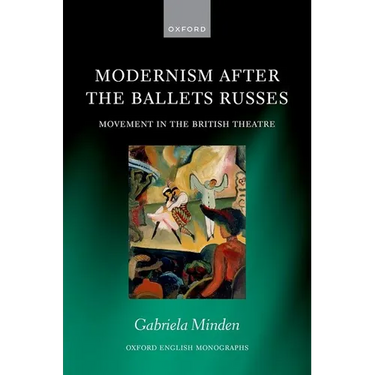 Modernism After the Ballets Russes: Movement in the British Theatre