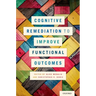 Cognitive Remediation to Improve Functional Outcomes