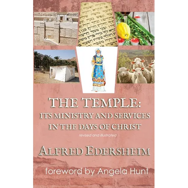The Temple: Its Ministry and Services in the Days of Christ, Revised and Illustrated