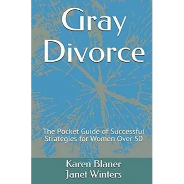 Gray Divorce: The Pocket Guide of successful Strategies for Women Over 50
