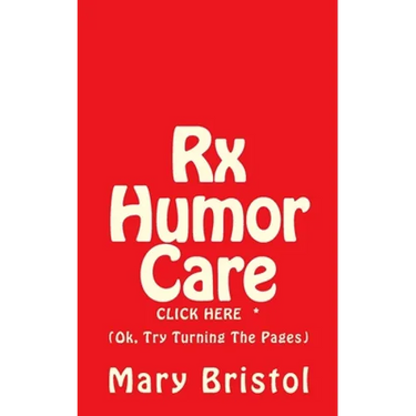 Rx Humor Care Click Here *: (Ok, Try Turning The Pages)